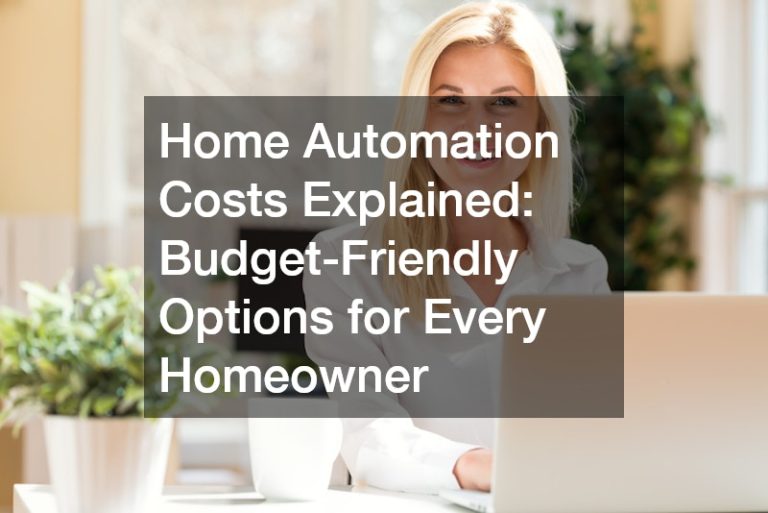 Home Automation Costs Explained: Budget-Friendly Options for Every Homeowner